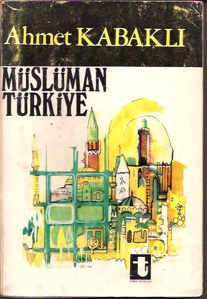 İLKSAHAF&MÜSLÜMAN TÜRKİYE-AHMET KABAKLI-1970 1