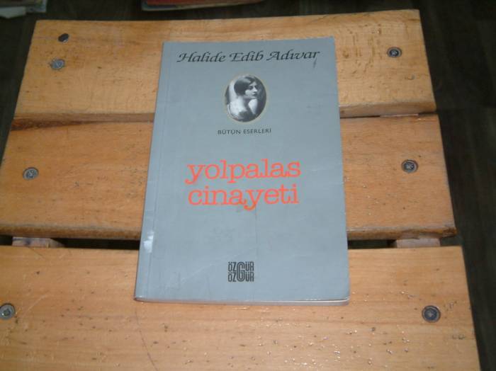 İLKSAHAF&YOLPALAS CİNAYETİ-HALİDE EDİP ADIVAR 1
