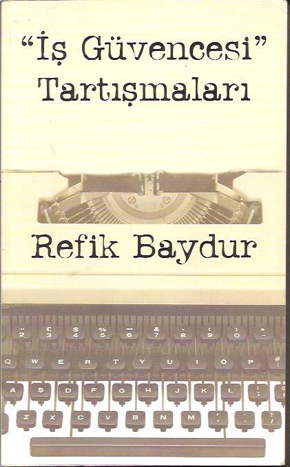 İŞ GÜVENCESİ TARTIŞMALARI-REFİK BAYDUR-2004 1