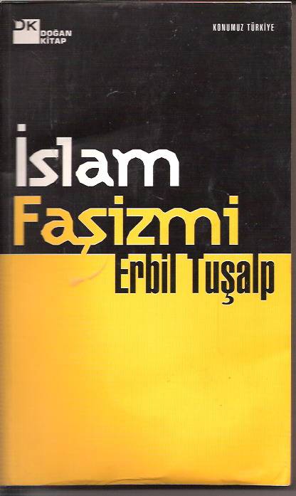 İSLAM FAŞİZMİ-ERBİL TUŞALP-KONUMUZ TÜRKİYE-1999 1