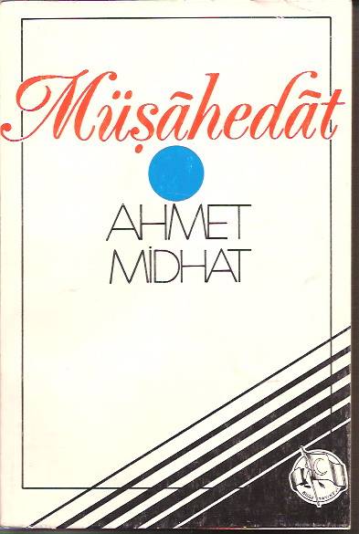 MÜŞAHEDAT-AHMET MİDHAT-1979 1