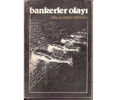 BANKERLER OLAYI-ARSLAN BAŞER KAFAOĞLU