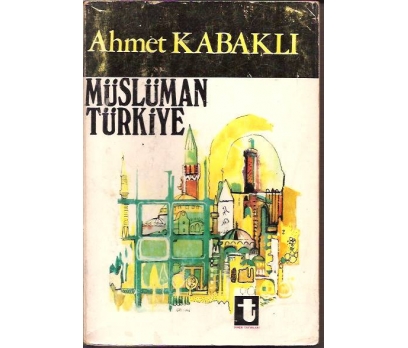 İLKSAHAF&MÜSLÜMAN TÜRKİYE-AHMET KABAKLI-1970