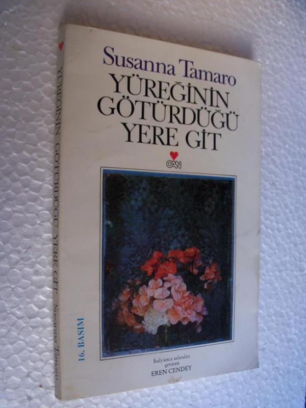 YÜREĞİNİN GÖTÜRDÜĞÜ YERE GİT Susanna Tamaro 1