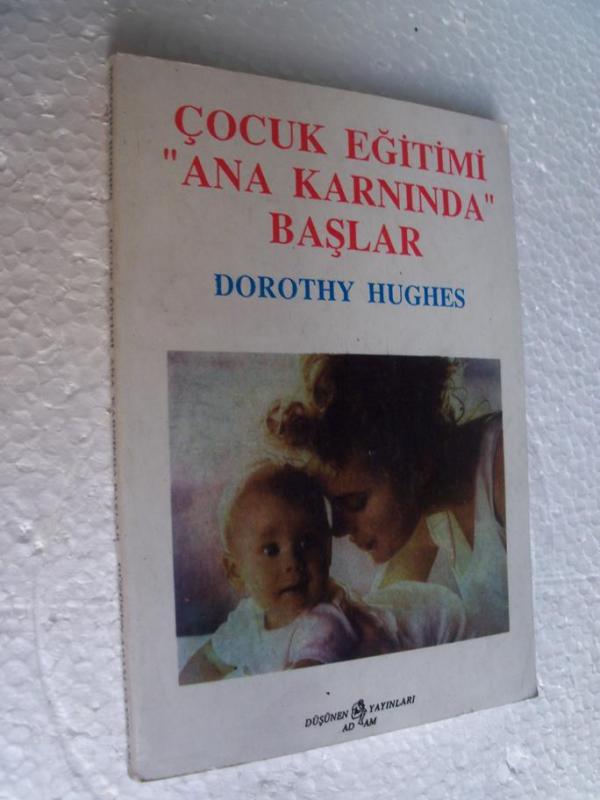 ÇOCUK EĞİTİMİ ANA KARNINDA BAŞLAR Dorothy Hughes 1