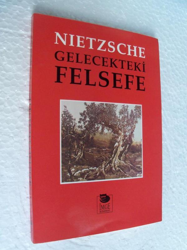 GELECEKTEKİ FELSEFE Friedrich Nietzsche 1