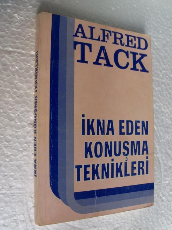 İKNA EDEN KONUŞMA TEKNİKLERİ Alfred Tack 1