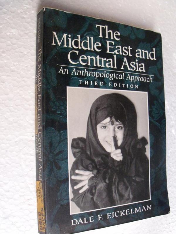THE MIDDLE EAST AND CENTRAL ASIA Dale F. Eickelman 1