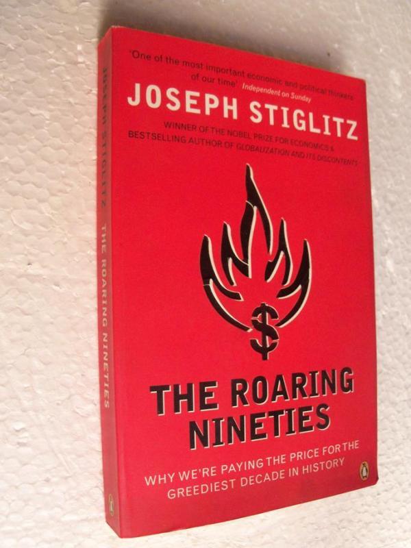 THE ROARING NINETIES Joseph E. Stiglitz 1