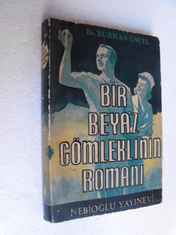 BİR BEYAZ GÖMLEKLİNİN ROMANI - BURHAN ÖNCEL 1.basm 1