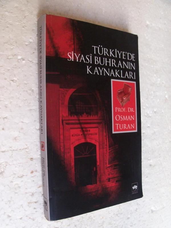 TÜRKİYE'DE SİYASİ BUHRANIN KAYNAKLARI Osman Turan 1