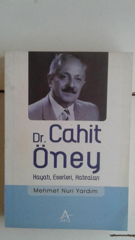 DR. CAHİT ÖNEY HAYATI,ESERLERİ,HATIRALARI MEHMET N 1