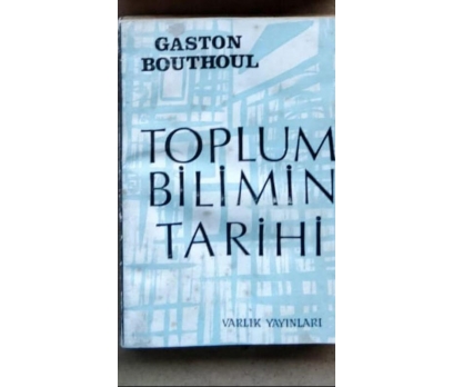 TOPLUM BİLİMİN TARİHİ GASTON BOUTHOUL