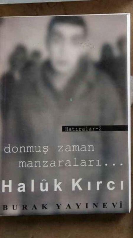 DONMUŞ ZAMAN MANZARALARI / HATIRALAR 2 HALUK KIRCI 1