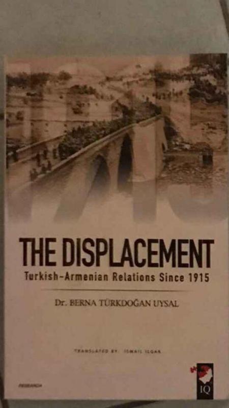 THE DISPLACEMENT (TURKISH-ARMENIAN RELATIONS SINCE 1