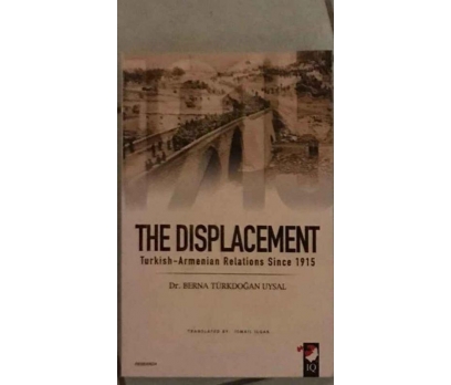 THE DISPLACEMENT (TURKISH-ARMENIAN RELATIONS SINCE