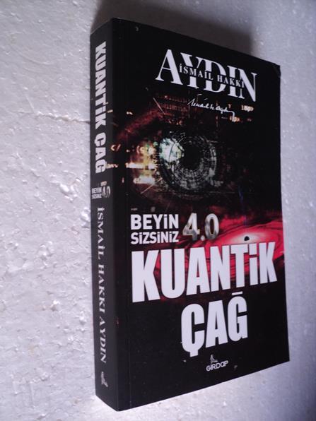 BEYİN SİZSİNİZ 4.0 - KUANTİK ÇAĞ İsmail Hakkı Aydı 1