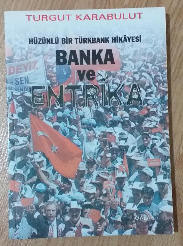 Hüzünlü Bir Türkbank Hikayesi Banka ve Entrika 1