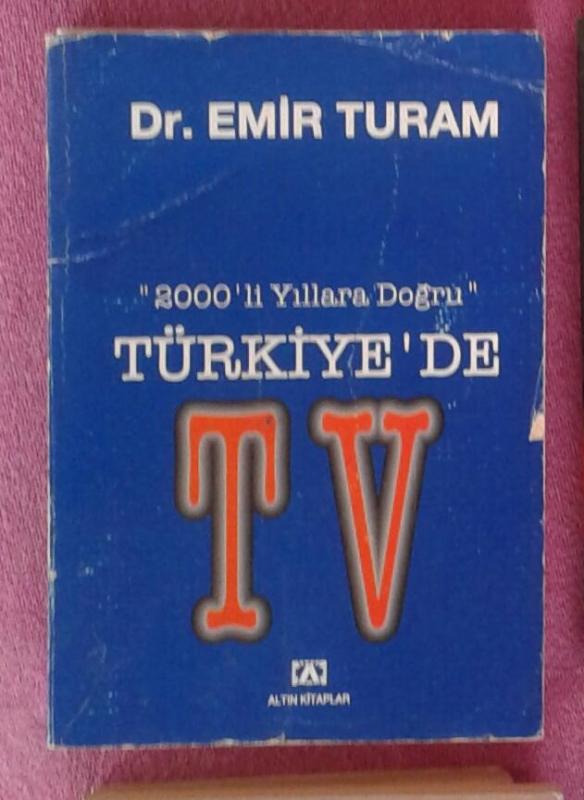 2000'Lİ YILLARA DOĞRU TÜRKİYE'DE TV EMİR TURAM 1