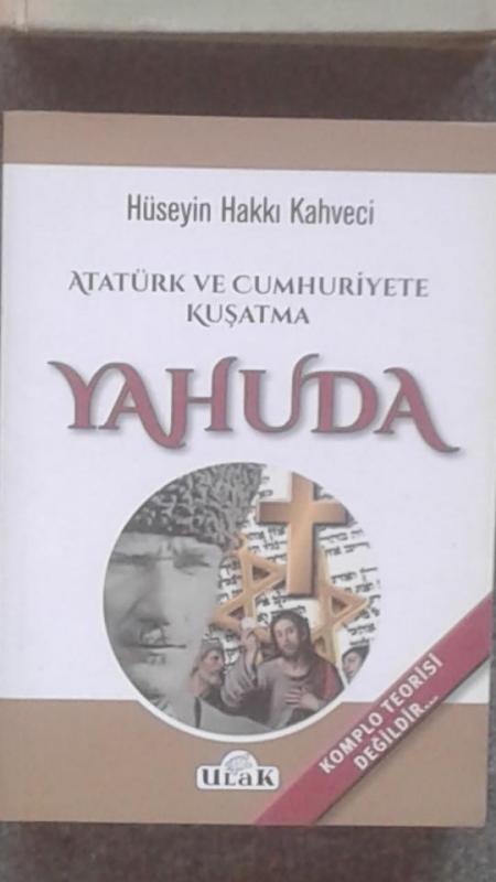 Atatürk ve Cumhuriyete Kuşatma Yahuda Hüseyin Hakk 1