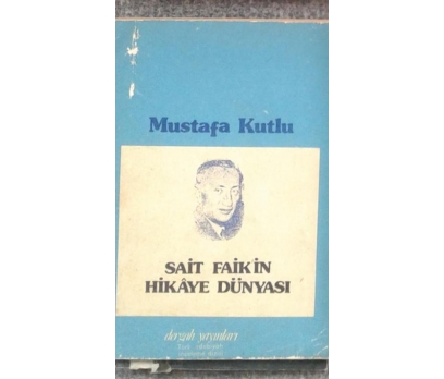 SAİT FAİK'İN HİKAYE DÜNYASI Mustafa Kutlu